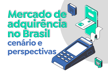 Mercado de adquirência no Brasil: cenário e perspectivas